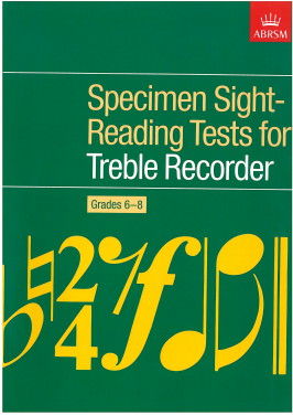 Specimen Sight-Reading Tests for Recorder / Descant and Treble / Grades 6-8 (L)(A)
